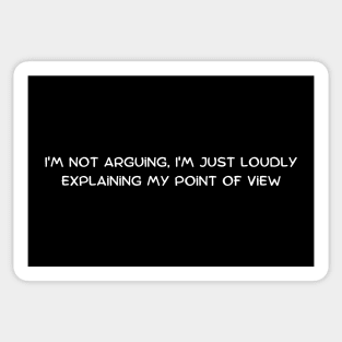 I'm not arguing, I'm just loudly explaining my point of view Sticker